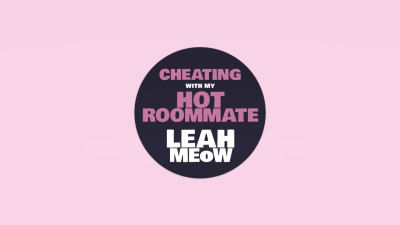 Not so innocent roommate Leah Meow craves your hard cock in her pussy